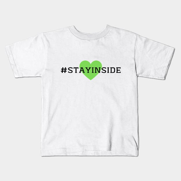 #stayinside Kids T-Shirt by MarialeDesigns